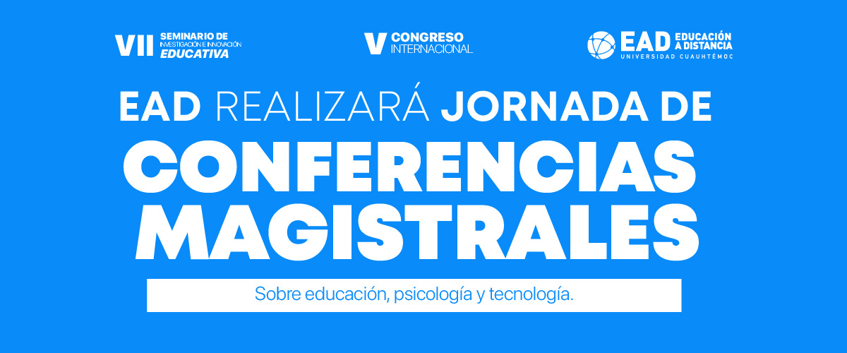 VII Seminario de Investigación Educativa y V Congreso Internacional: Únete a las Conferencias Magistrales