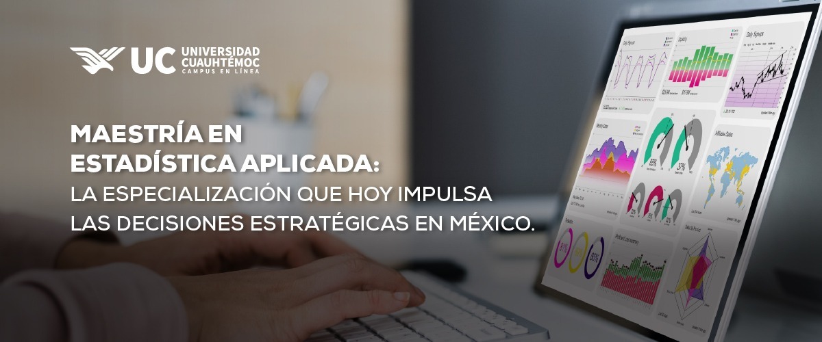Maestría en Estadística Aplicada: la especialización que hoy impulsa las decisiones estratégicas en México