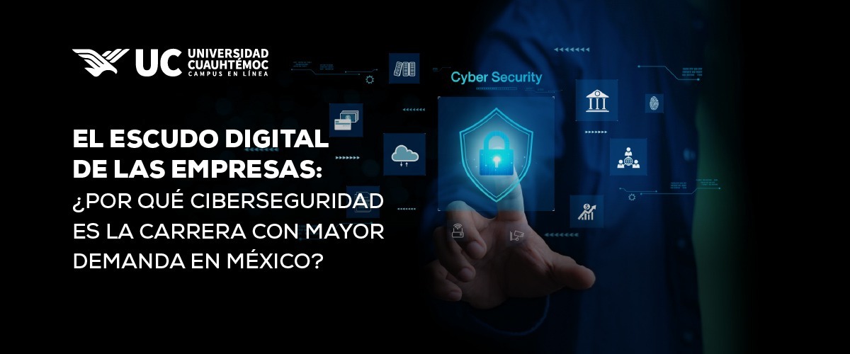 El Escudo Digital de las Empresas: Por Qué Ciberseguridad es la Carrera con Mayor Demanda en México (clon)